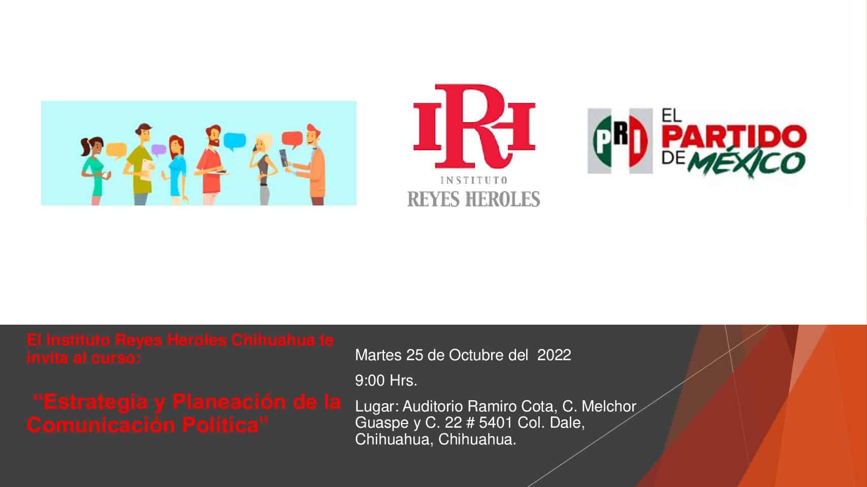 El Instituto Reyes Heroles invita a todos los simpatizantes y militantes priístas al curso: “Estrategia y Planeación de la Comunicación Política”