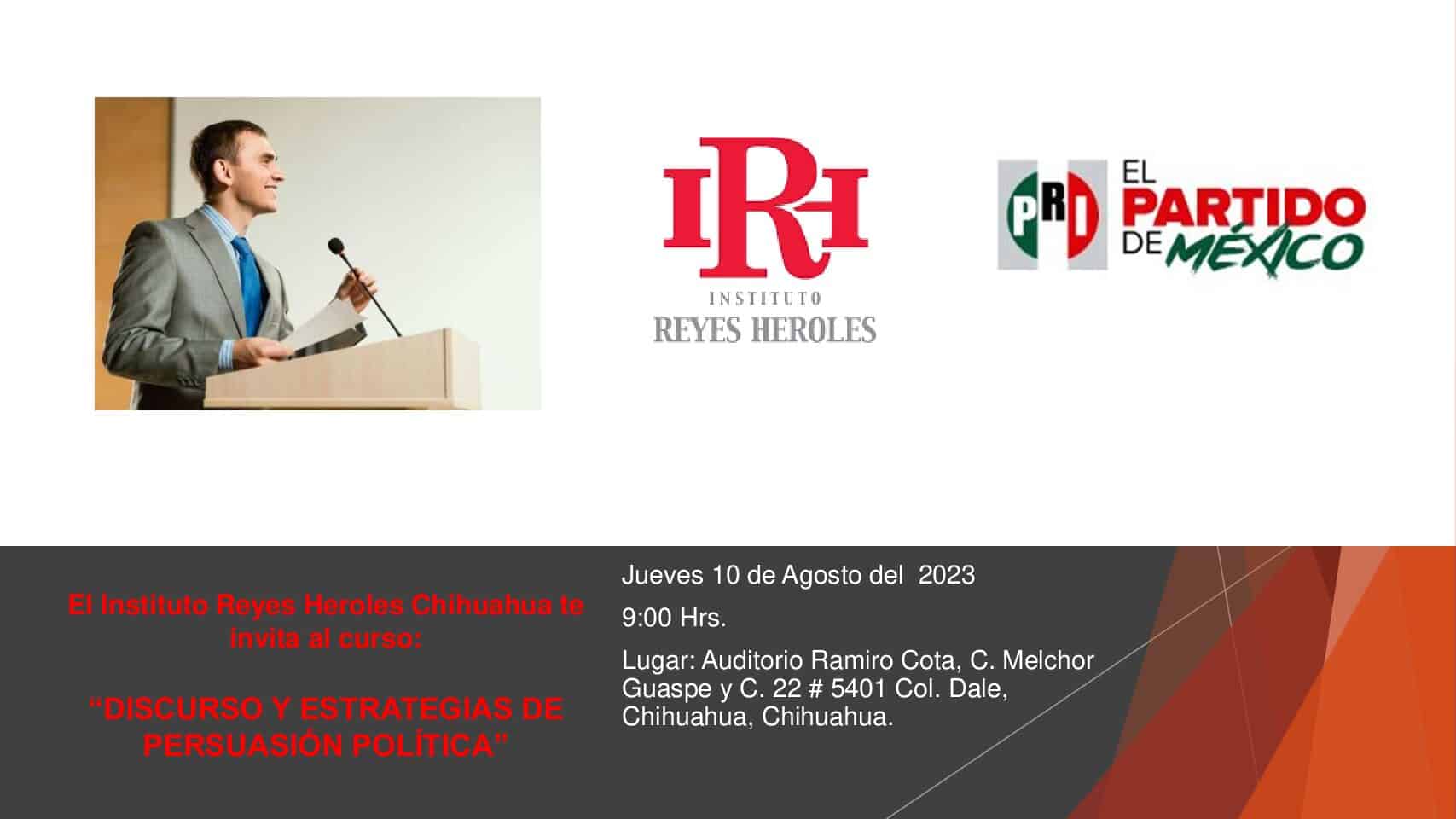 El Instituto Reyes Heroles Chihuahua te invita al curso: “DISCURSO Y ESTRATEGIAS DE PERSUASIÓN POLÍTICA”