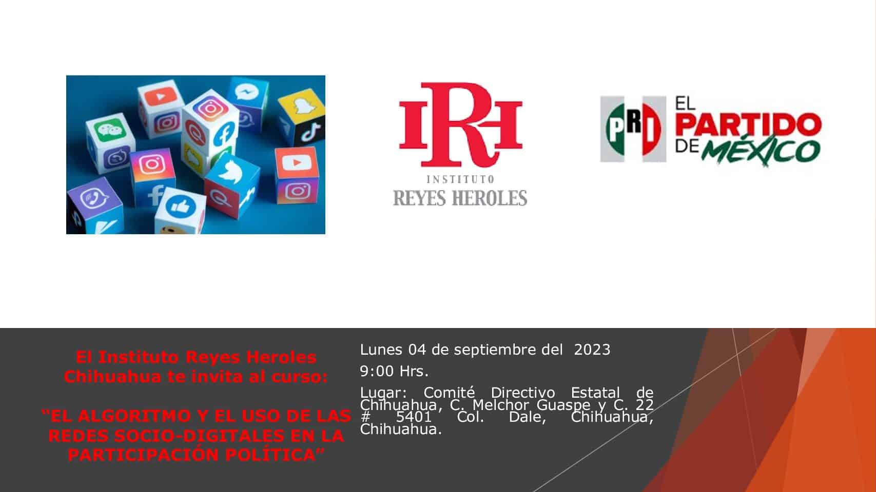 El Instituto Reyes Heroles Chihuahua te invita al curso: “EL ALGORITMO Y EL USO DE LAS REDES SOCIO-DIGITALES EN LA PARTICIPACIÓN POLÍTICA”