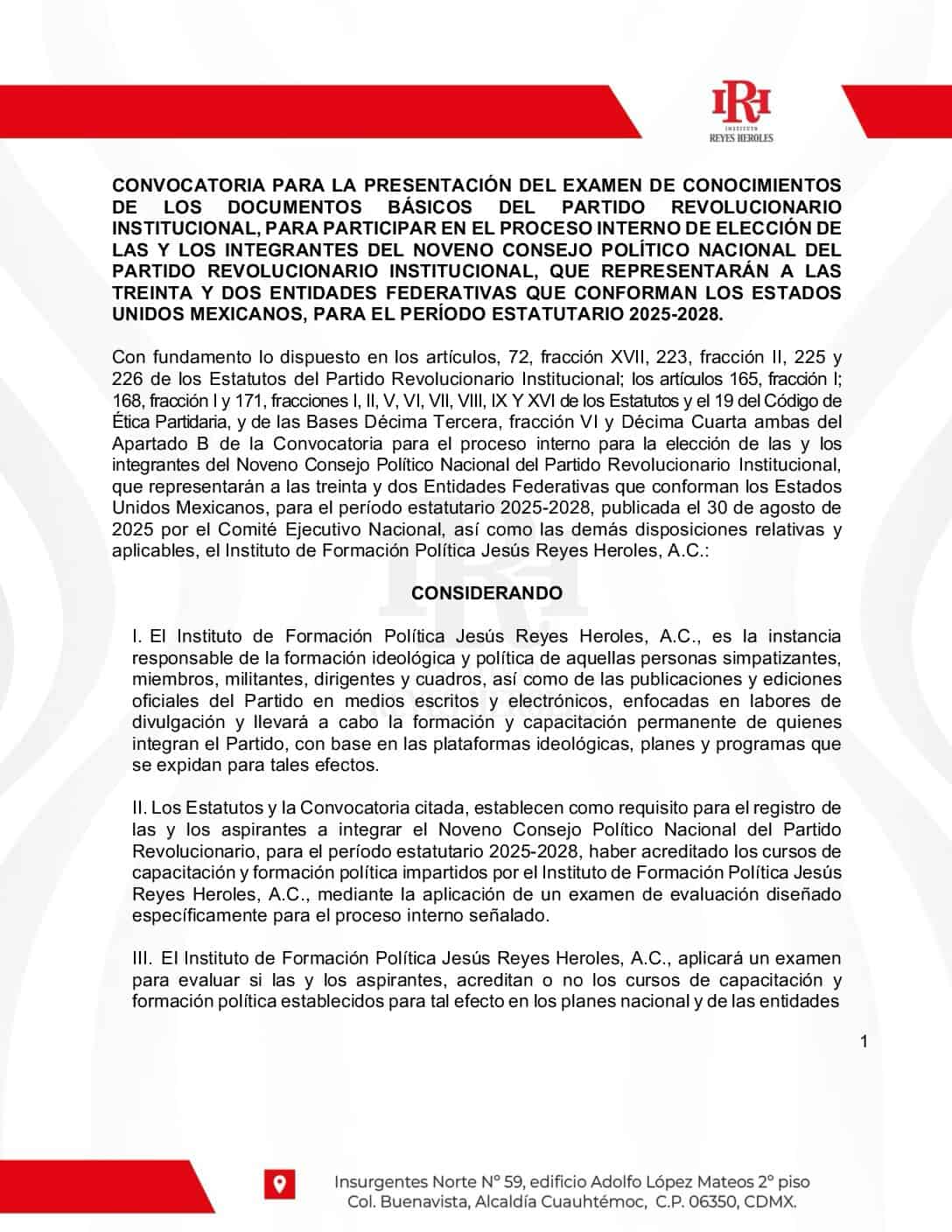 CONVOCATORIA PARA LA PRESENTACIÓN DEL EXAMEN DE CONOCIMIENTOS DE LOS DOCUMENTOS BÁSICOS DEL PARTIDO REVOLUCIONARIO INSTITUCIONAL, PARA PARTICIPAR EN EL PROCESO INTERNO DE ELECCIÓN DE LAS Y LOS INTEGRANTES DEL NOVENO CONSEJO POLÍTICO NACIONAL DEL PARTIDO REVOLUCIONARIO INSTITUCIONAL, QUE REPRESENTARÁN A LAS TREINTA Y DOS ENTIDADES FEDERATIVAS QUE CONFORMAN LOS ESTADOS UNIDOS MEXICANOS, PARA EL PERÍODO ESTATUTARIO 2025-2028