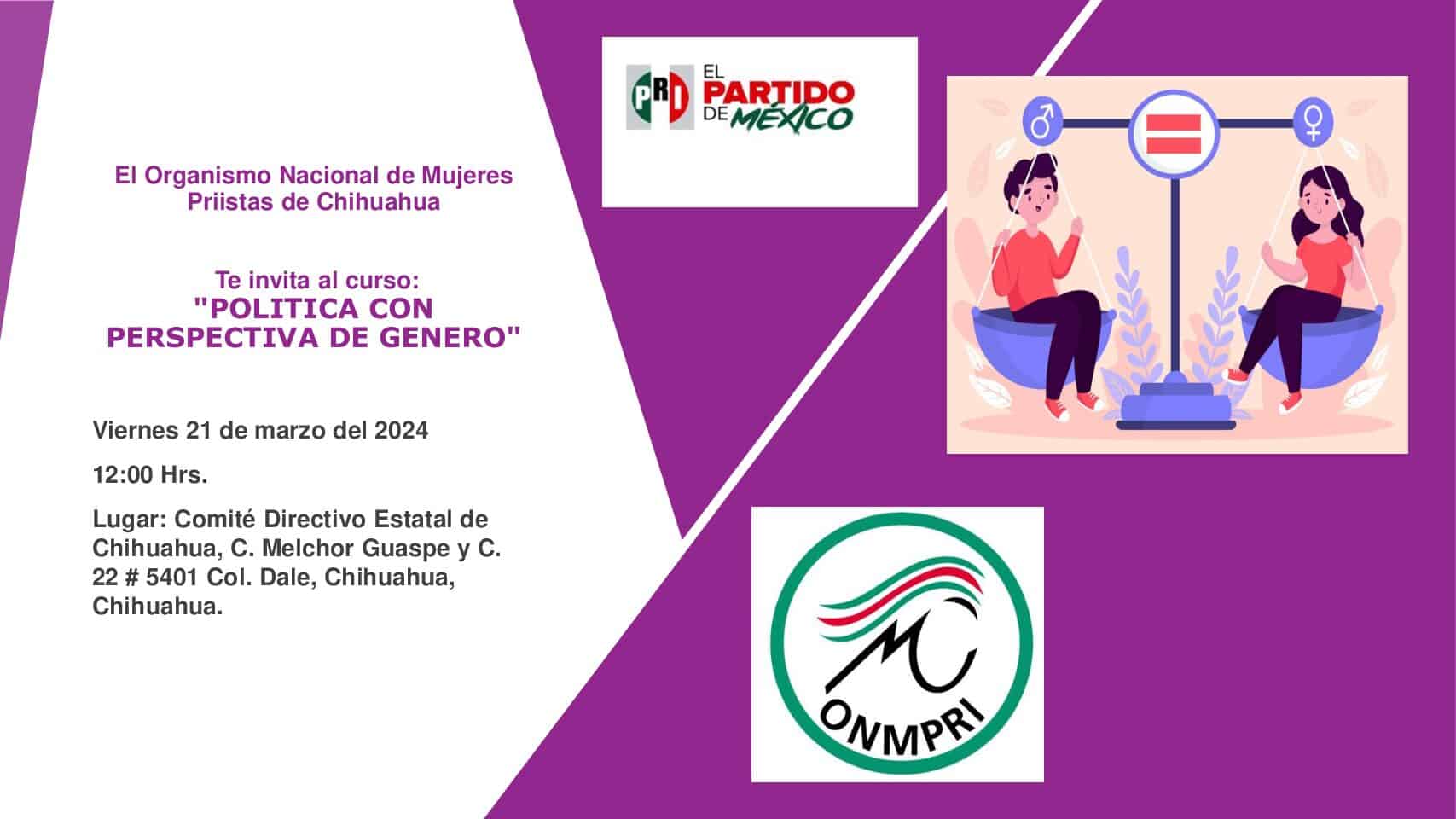 El Organismo Nacional de Mujeres Priístas de ChihuahuaTe invita al curso: “POLITICA CON PERSPECTIVA DE GENERO”
